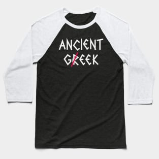 Ancient Greek or...Geek. Baseball T-Shirt